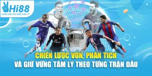 Chiến lược vốn, phân tích và giữ vững tâm lý theo từng trận đấu