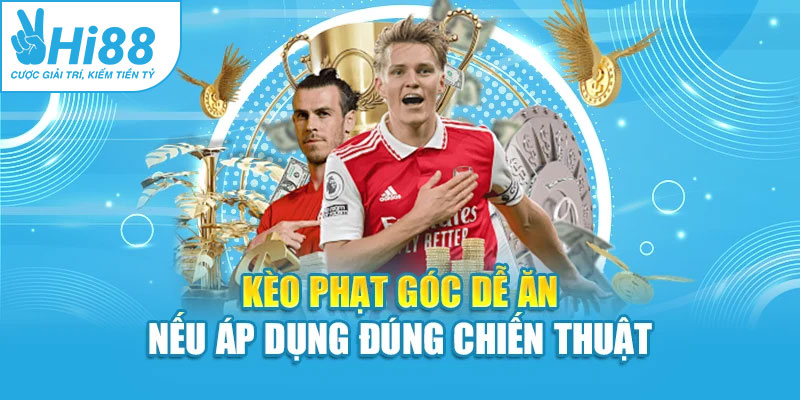 Kèo phạt góc dễ ăn nếu áp dụng đúng chiến thuật